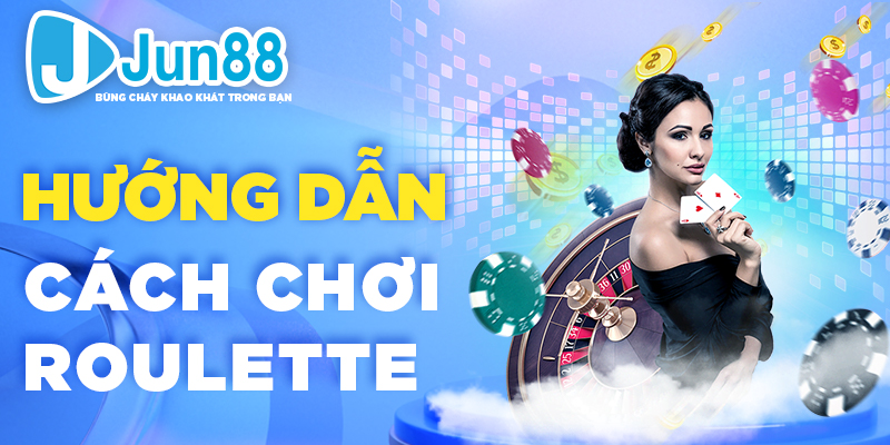 Hướng dẫn cách chơi roulette