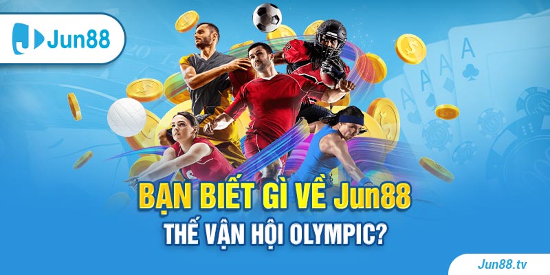 Bạn biết gì về Jun88 thế vận hội Olympic?