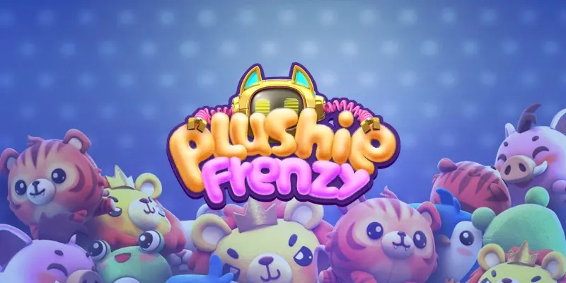 Kinh nghiệm chơi Plushie Frenzy thắng lớn