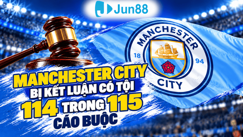 Man City bị kết luận có 114 tội trong 115 cáo buộc
