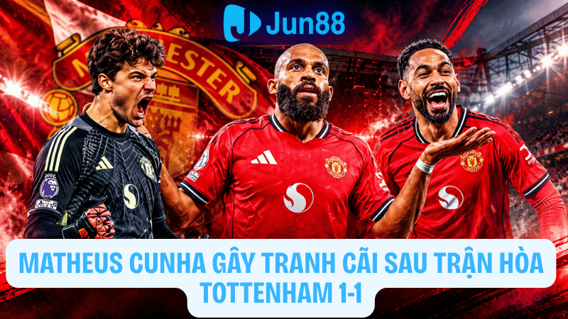 Matheus Cunha gây tranh cãi sau trận hòa Tottenham 1-1